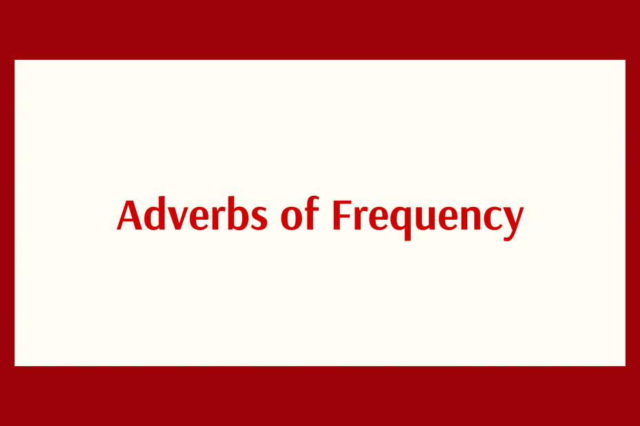 Adverbs of Frequency - Learn Meaning, Definition and Usage with Examples