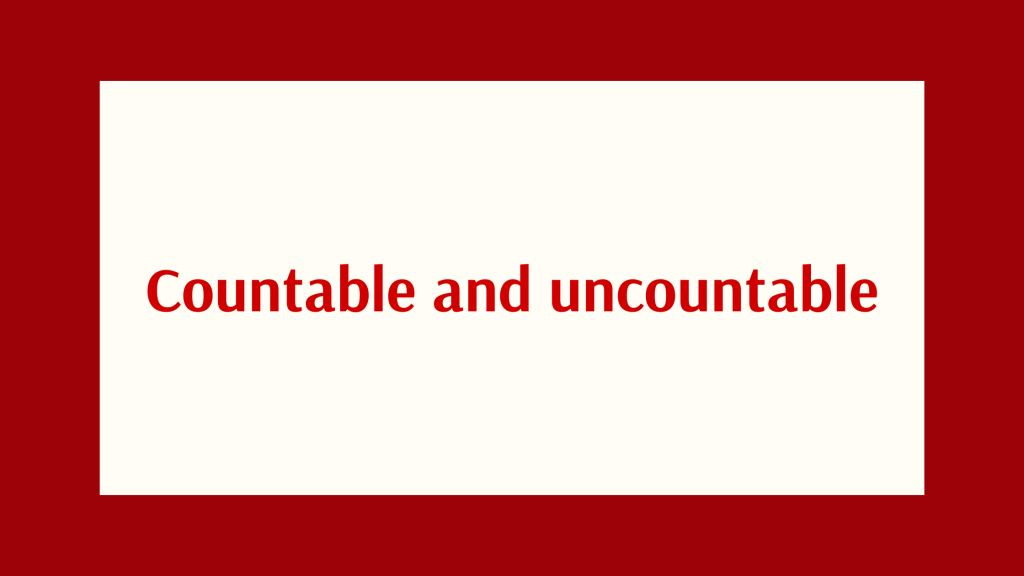 021. Grammar: Countable and uncountable