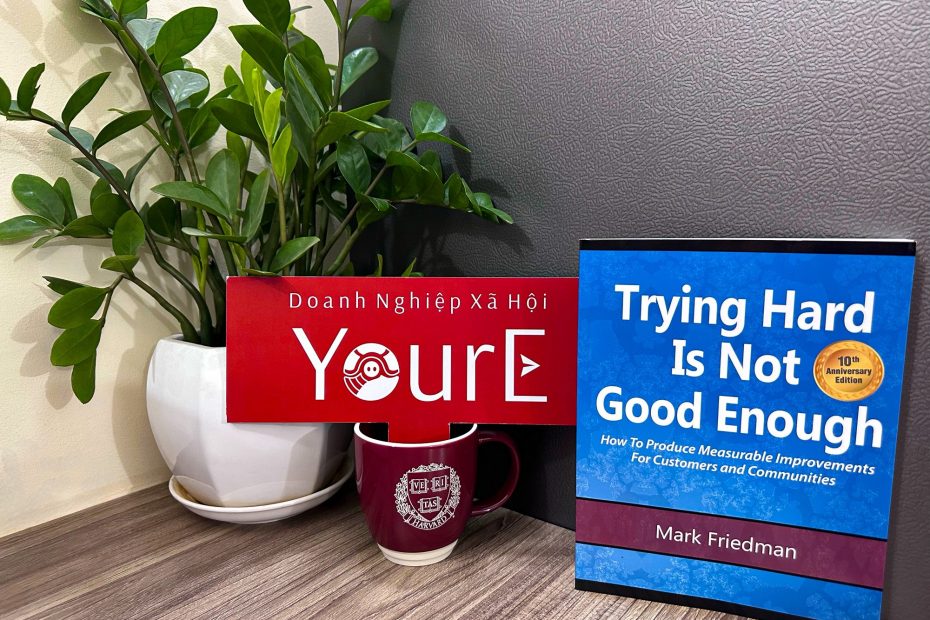 Books That Empower Educators | Cuốn #24 – Trying Hard is Not Good Enough: How to Produce Measurable Improvements for Customers and Communities